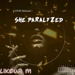 Likour M - She Paralyzed(Prod. by LLJ_Ruwa) .mp3