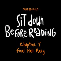 Final Hail Mary | Sit Down Before Reading: Chapter 7