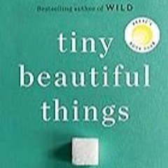 FREE B.o.o.k (Medal Winner) Tiny Beautiful Things (10th Anniversary Edition): Advice from Dear Sug