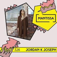 Mantissa Mix 326: Jordan K Joseph