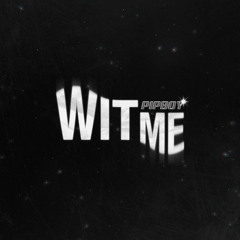 Wit Me
