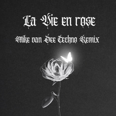 La Vie En Rose - Mike van Dee  Techno Remix