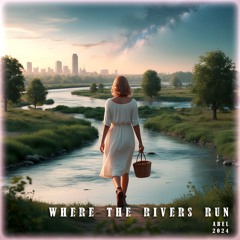 Where The Rivers Run