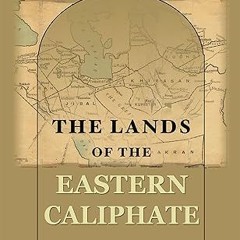 $PDF$/READ⚡ The Lands of the Eastern Caliphate. Mesopotamia, Persia, and Central Asia from the