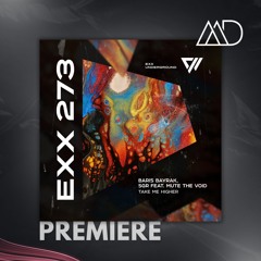 PREMIERE: Baris Bayrak & Sgr - Take Me Higher Ft. Mute The Void (Original Mix) [Exx Underground]