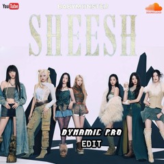 BABYMONSTER - SHEESH (DYNAMIC PRO EDIT)