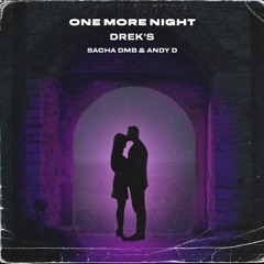 Drek's & Sacha DMB & Andy D - One More Night