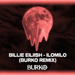 Billie Eilish - ilomilo (Burko Remix)