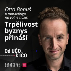 Otto Bohuš o marketingu na volné noze: Trpělivost byznys přináší | Od UČO k IČO