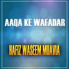 Aaqa Ke Wafadar