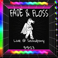 FADE AND FLOSS LIVE @ SOUNDPONY 9-9-23