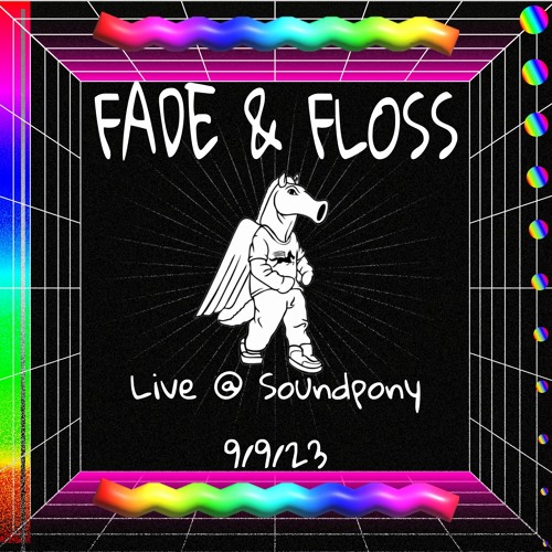 FADE AND FLOSS LIVE @ SOUNDPONY 9-9-23