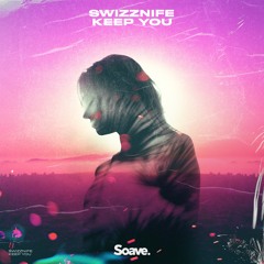 Swizznife - Keep You