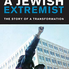 [DOWNLOAD] EPUB 🗂️ Memoirs of a Jewish Extremist: The Story of a Transformation by
