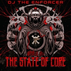 𝐃𝐉 𝐓𝐡𝐞 𝐄𝐧𝐟𝐨𝐫𝐜𝐞𝐫 - Hardcodelia: The State Of Core