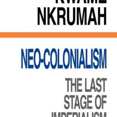[Download] KINDLE 📮 Neo-Colonialism : The Last Stage of Imperialism by unknown EPUB