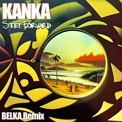 Kanka - Step Forward (Belka Remix)[FREE DOWNLOAD]