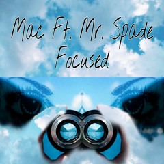 Mac Ft. Mr. Spade-Focused