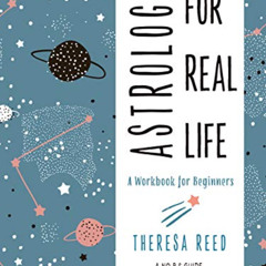 [Download] EBOOK 💑 Astrology for Real Life: A Workbook for Beginners by  Theresa Ree