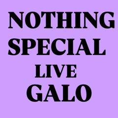 Nothing Special Live: Galo