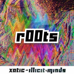 XATIC - R00TS (Illicit Minds)