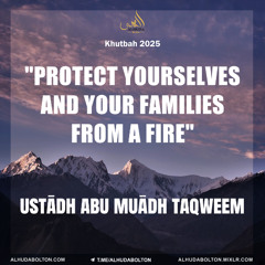 Khutbah: "Protect Yourselves and your Families from a Fire"