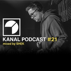 KANAL PODCAST #21 - Mixed by SHEK (February 2024)