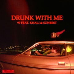 Drunk With Me (feat. Khali & Sonbest)