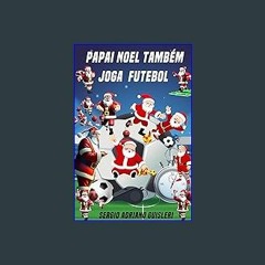 PDF [READ] 📚 Papai Noel também joga futebol (natal) (Portuguese Edition) get [PDF]