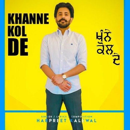 Khanne Kol De - Harpreet Kalewal Ft. Mayze, Hub Recordz