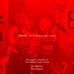 B2B002 - DJ Stamina x Azur Agave