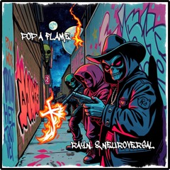 Rayn.. X Neuroversal - Pop A Flame
