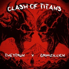 CLASH OF TITANS (THEYTRUN x GRIMZILLION)