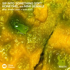 Sip into Something Soft : HoneyMel invite Mimi Géniale - 19 Novembre 2024