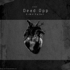 K̸ W̸it D̸a Do̸t - “Dead Opp”