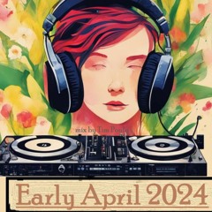 Early April 2024 Mix By Tim Poulo