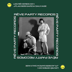 Garcia Sauvage b2b J7LAG // Les Rêveries 004