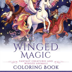 [Free] EBOOK 📤 Winged Magic - Fantasy Creatures and Winged Animals Coloring Book (Fa