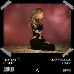 Beyoncé - CUFF IT (Sean Westley Remix) [FREE DOWNLOAD]