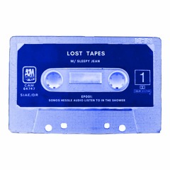 Lost Tapes with Sleepy Jean E001: Songs Hessle Audio Listen to in the Shower