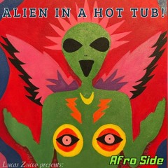 Alien In A Hot Tub! - Afro Side 🐆