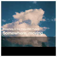 Somewhere, moving