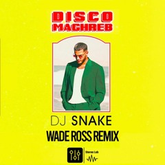 DJ Snake - Disco Maghreb (Wade Ross Remix)