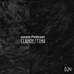 Clandestina - oowls Podcast 024