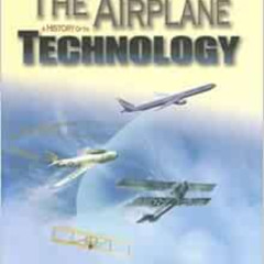 GET KINDLE 🖋️ The Airplane: A History of Its Technology (Library of Flight) by John
