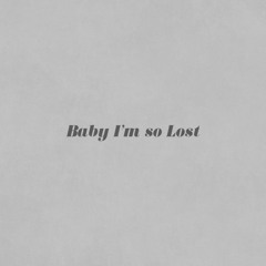 BABY I'M LOST