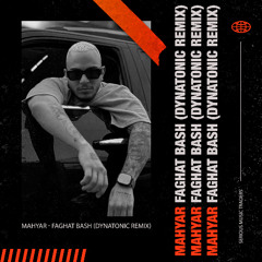 Mahyar - Faghat Bash (Dynatonic Remix)