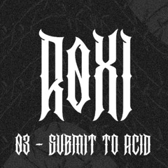 03 - submit to acid