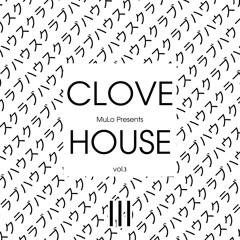 CLOVE HOUSE vol.3