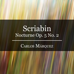Alexander Scriabin: Nocturne Op. 5 No. 2